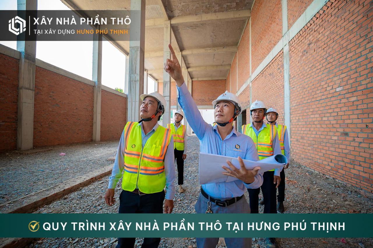 Quy trình xây nhà phần thô tại Hưng Phú Thịnh